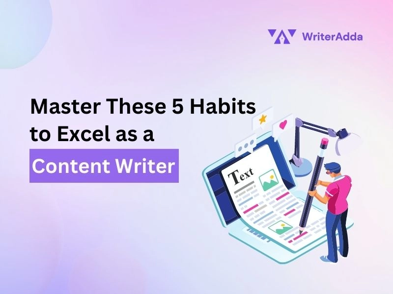 Master These 5 Habits to Excel as a Content Writer