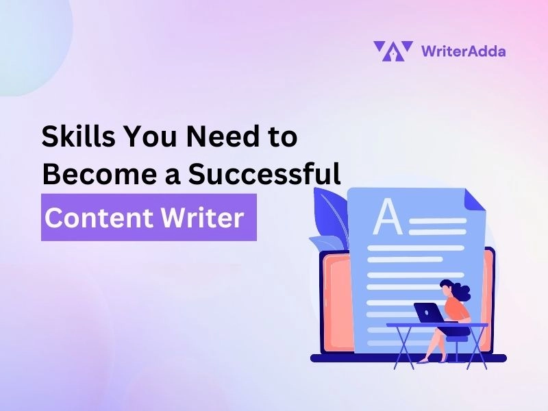 Skills You Need to Become a Successful Content Writer