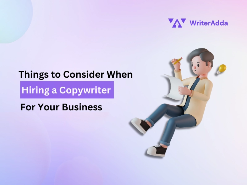 Things to Consider When Hiring a Copywriter For Your Business
