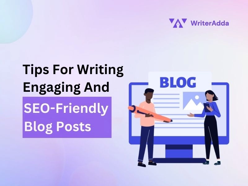 Tips For Writing Engaging And SEO Friendly Blog Posts