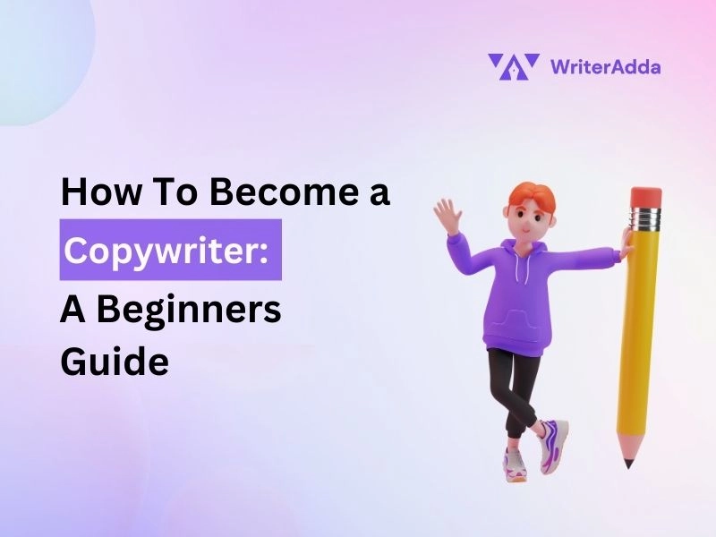 How To Become A Copywriter: A Beginners Guide - WriterAdda