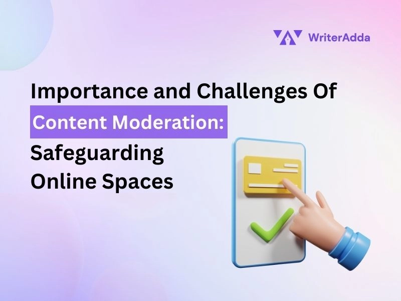 Importance and Challenges of Content Moderation Safeguarding Online Spaces