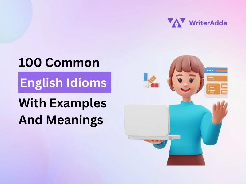 100 Common English Idioms With Examples And Meanings